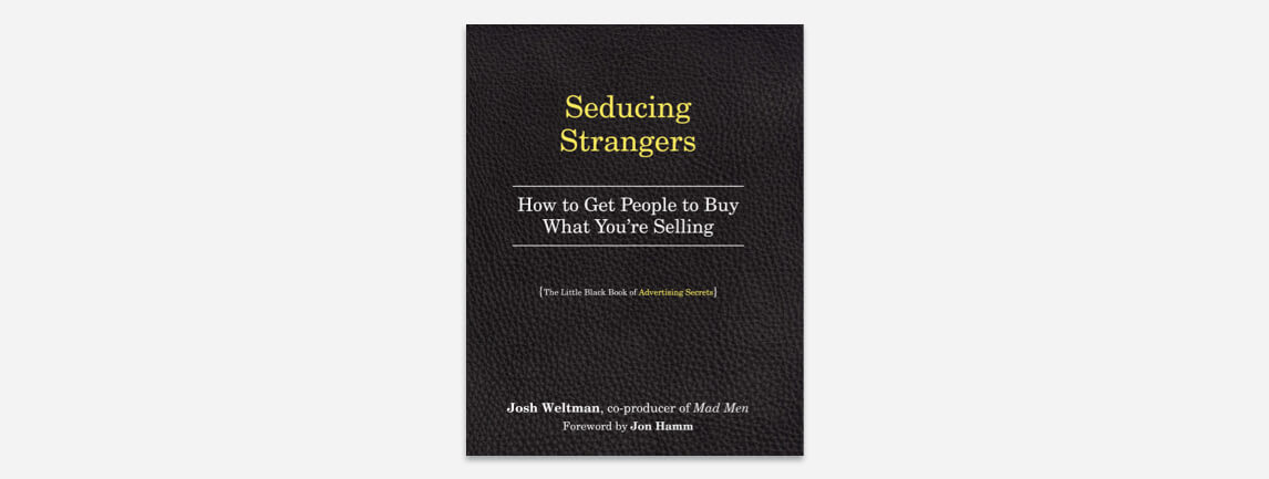 Seducing Strangers: How to Get People to Buy What You're Selling